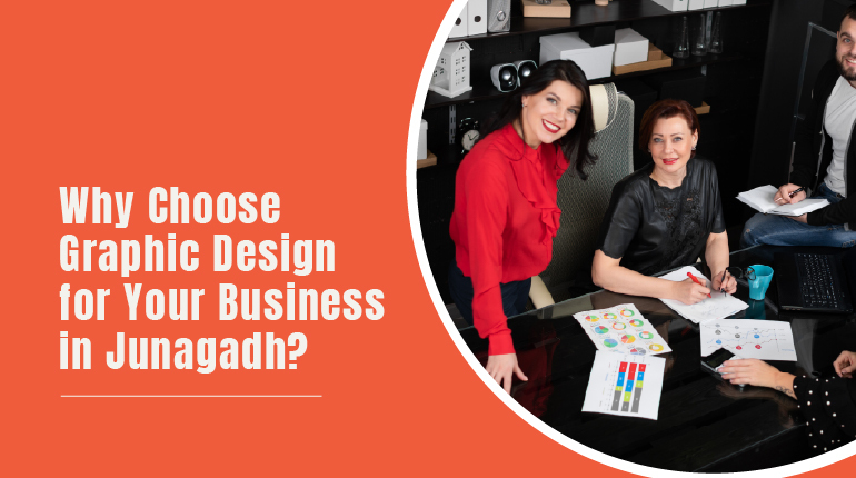 Why Choose Graphic Design for Your Business in Junagadh?